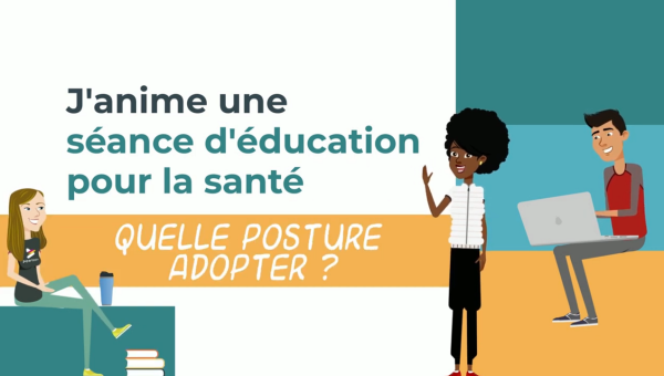 Vidéo · J'anime une séance d'éducation pour la santé : quelle posture adopter ?