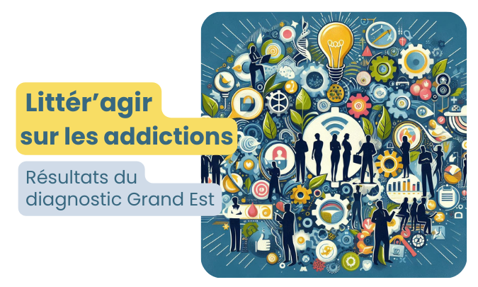 Littér'agir sur les addictions · Résultats du diagnostic Grand Est