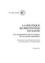 La politique de prévention en santé. Les enseignements tirés de l’analyse de trois grandes pathologies