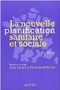 La nouvelle planification sanitaire et sociale