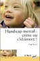 Handicap mental: crime ou châtiment ?