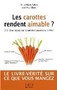 Les carottes rendent-elles aimable ? 313 idées reçues sur la nutrition passées au crible !
