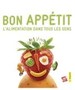 Bon appétit : l'alimentation dans tous les sens