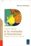 Faire face à la maladie d'Alzheimer : prévenir, surmonter, ralentir