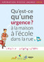 Qu'est-ce qu'une urgence ? à la maison à l'école dans la rue