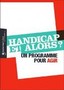 Handicap et alors ? Un programme pour agir