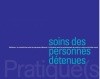 Addictions : les pratiques professionnelles concernant la continuité des soins des personnes détenues, l'articulation entre les professionnels de santé de la prison et du milieu ouvert. De l'analyse des pratiques d'un réseau à l'élaboration de recommandat