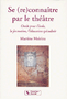 Se (re) connaître par le théâtre. Outils pour l'école, la formation, l'éducation spécialisée