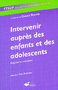 Intervenir auprès des enfants et des adolescents