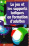 Le jeu et les supports ludiques en formation d'adultes Image 1