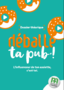 Déballe ta pub ! L'influenceur de ton assiette, c'est toi Image 1
