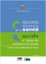 Maisons régionales de la santé. Guide à l'usage des porteurs de projet